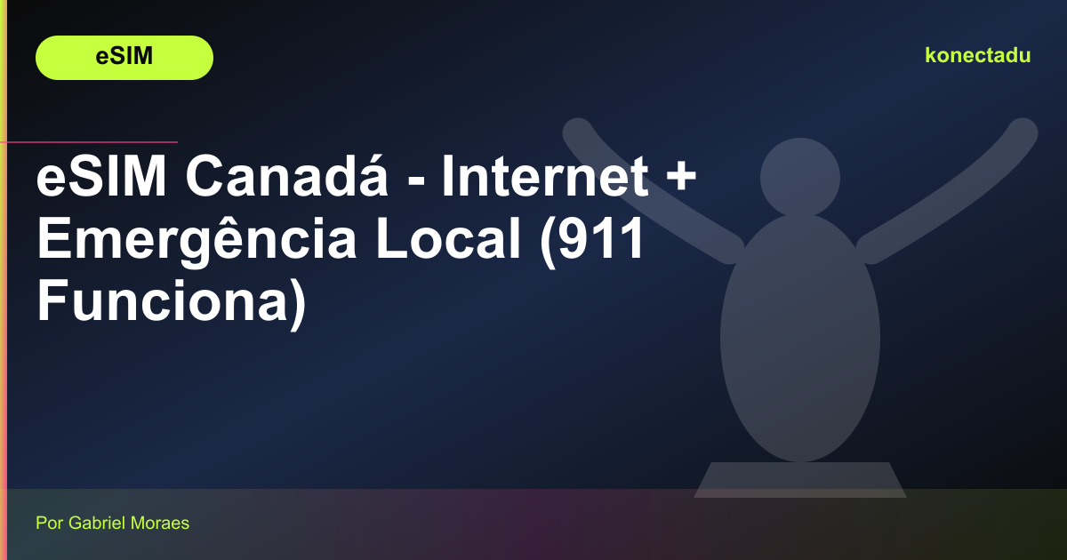 eSIM Canadá - Internet + Emergência Local (911 Funciona)