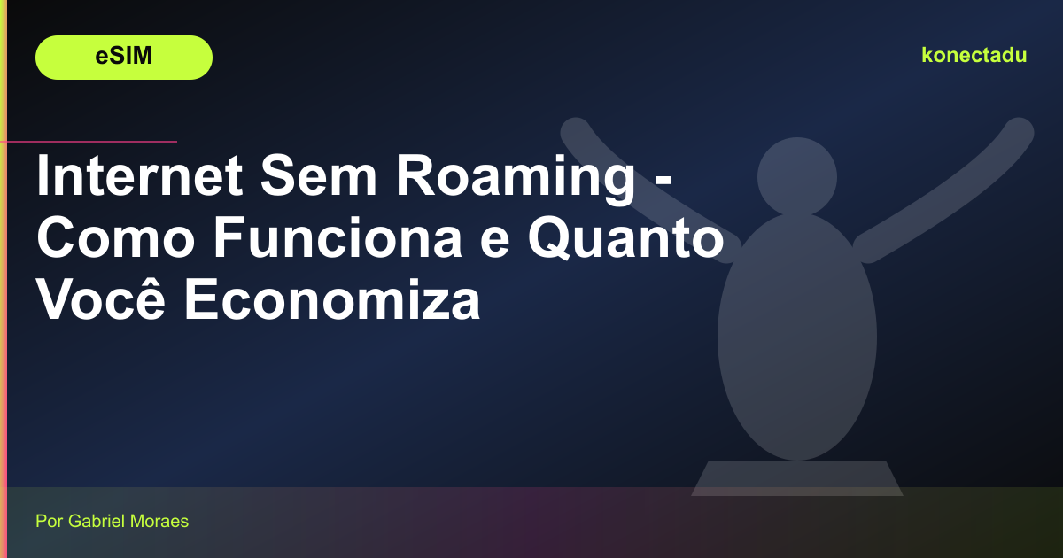 Internet Sem Roaming - Como Funciona e Quanto Você Economiza